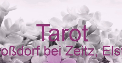 Tarot Droßdorf bei Zeitz, Elster | Top-Experten für Kartenlegen, Wahrsagen, Hellsehen, Zukunftsdeutung.